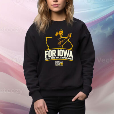 Nathan Sage  For Iowa Not The Billionaires Tee Shirt